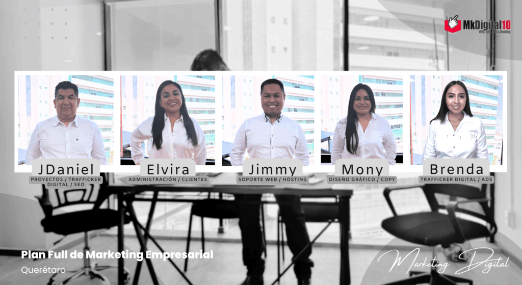 Equipo de Agencia de Marketing digital Empresarial MkDigital10 2025 en Querétaro